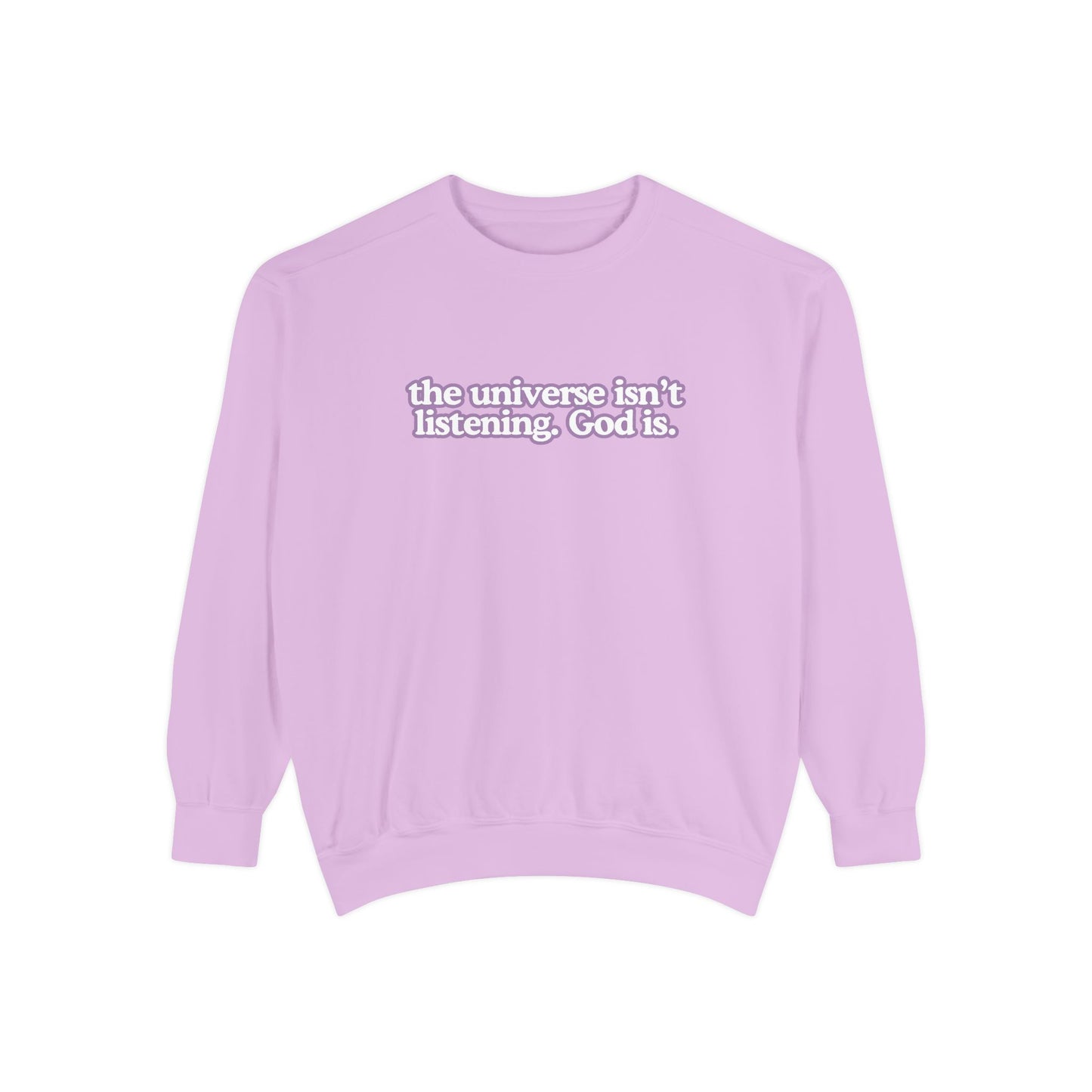 The Universe isn't Listening Sweat Shirt