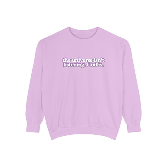 The Universe isn't Listening Sweat Shirt