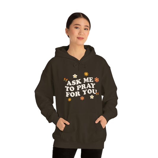 Ask Me To Pray For You - Floral Hoodie
