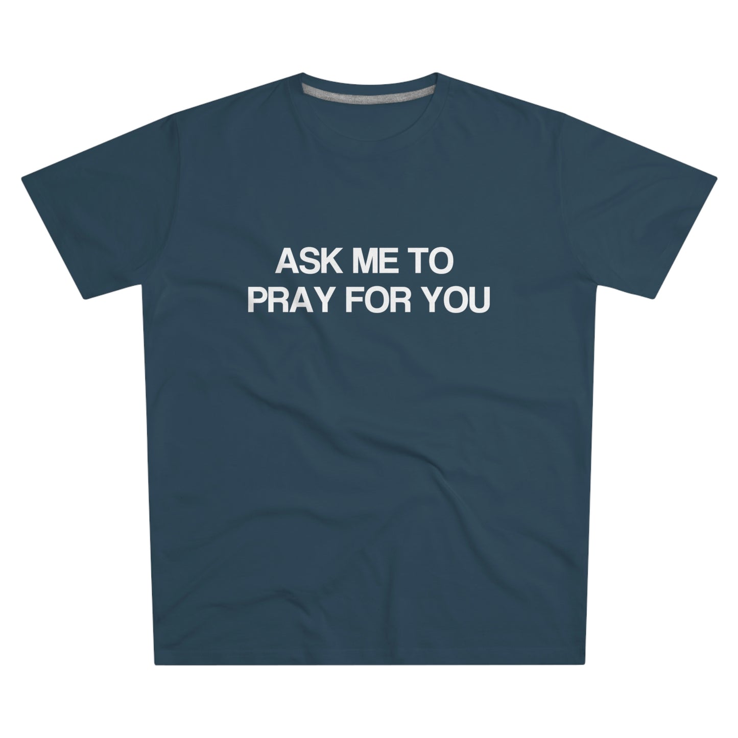 Ask Me To Pray For You Men's Tee