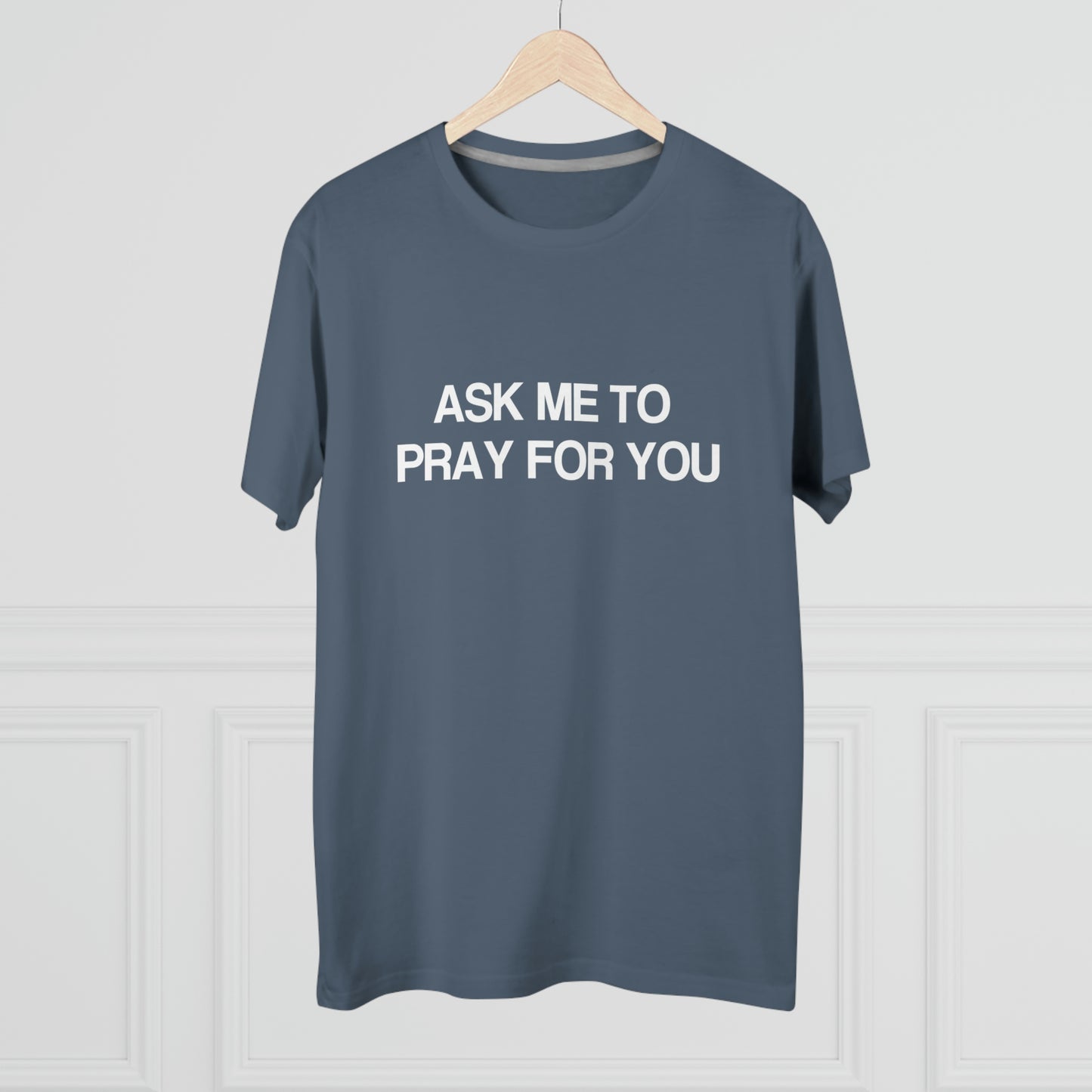 Ask Me To Pray For You Men's Tee